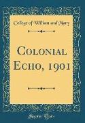 Colonial Echo, 1901 (Classic Reprint)