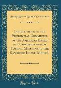 Instructions of the Prudential Committee of the American Board of Commissioners for Foreign Missions to the Sandwich Island Mission (Classic Reprint)