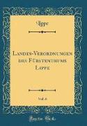 Landes-Verordnungen des Fürstenthums Lippe, Vol. 6 (Classic Reprint)