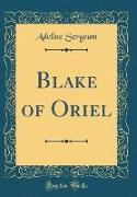 Blake of Oriel (Classic Reprint)