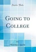 Going to College (Classic Reprint)
