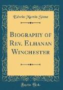 Biography of Rev. Elhanan Winchester (Classic Reprint)