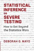 Statistical Inference as Severe Testing