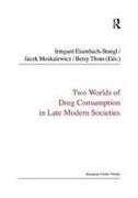 Two Worlds of Drug Consumption in Late Modern Societies