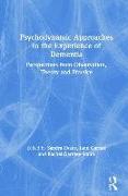 Psychodynamic Approaches to the Experience of Dementia