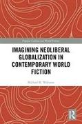 Imagining Neoliberal Globalization in Contemporary World Fiction