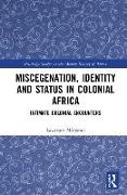 Miscegenation, Identity and Status in Colonial Africa