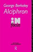 George Berkeley Alciphron in Focus