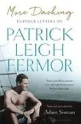 More Dashing: Further Letters of Patrick Leigh Fermor