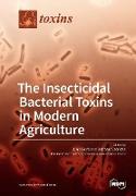 The Insecticidal Bacterial Toxins in Modern Agriculture