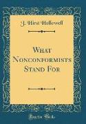 What Nonconformists Stand For (Classic Reprint)