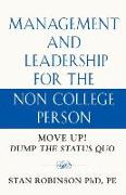 MANAGEMENT AND LEADERSHIP FOR THE NON COLLEGE PERSON