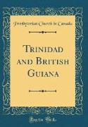Trinidad and British Guiana (Classic Reprint)