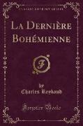 La Dernière Bohémienne (Classic Reprint)