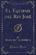 El Equipaje del Rey José (Classic Reprint)