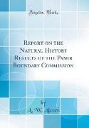 Report on the Natural History Results of the Pamir Boundary Commission (Classic Reprint)