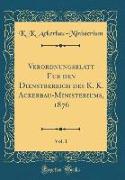 Verordnungsblatt für den Dienstbereich des K. K. Ackerbau-Ministeriums, 1876, Vol. 1 (Classic Reprint)