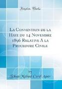 La Convention de la Haye du 14 Novembre 1896 Relative à la Procédure Civile (Classic Reprint)