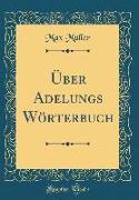Über Adelungs Wörterbuch (Classic Reprint)