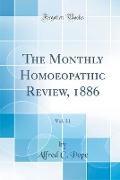 The Monthly Homoeopathic Review, 1886, Vol. 31 (Classic Reprint)