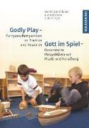 Godly Play - European Perspectives on Practice and Research. Gott im Spiel - Europäische Perspektiven auf Praxis und Forschung