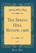 The Spring Hill Review, 1906, Vol. 9 (Classic Reprint)