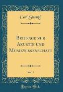 Beiträge zur Akustik und Musikwissenschaft, Vol. 3 (Classic Reprint)
