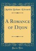 A Romance of Dijon (Classic Reprint)