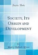 Society, Its Origin and Development (Classic Reprint)