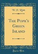 The Pope's Green Island (Classic Reprint)