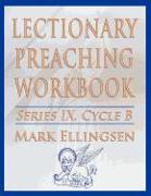 Lectionary Preaching Workbook, Series IX, Cycle B for the Revised Common Lectionary