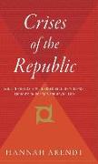 Crises of the Republic: Lying in Politics, Civil Disobedience, On Violence, Thoughts on Politics and Revolution