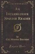 An Intermediate Spanish Reader (Classic Reprint)