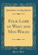 Folk-Lore of West and Mid-Wales (Classic Reprint)