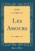 Les Amours (Classic Reprint)