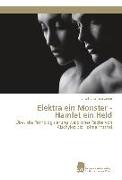 Elektra ein Monster - Hamlet ein Held