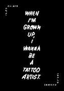 When I´m Grown Up, I Wanna Be A Tattoo Artist