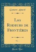 Les Rodeurs de Frontières, Vol. 1 (Classic Reprint)