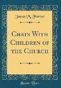 Chats With Children of the Church (Classic Reprint)