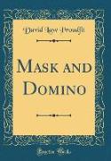 Mask and Domino (Classic Reprint)