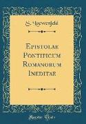 Epistolae Pontificum Romanorum Ineditae (Classic Reprint)