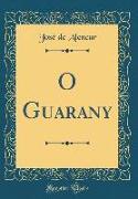 O Guarany (Classic Reprint)