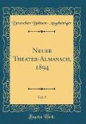 Neuer Theater-Almanach, 1894, Vol. 5 (Classic Reprint)