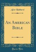 An American Bible (Classic Reprint)