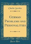 German Problems and Personalities (Classic Reprint)