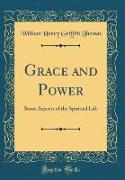 Grace and Power: Some Aspects of the Spiritual Life (Classic Reprint)