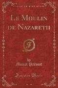 Le Moulin de Nazareth (Classic Reprint)