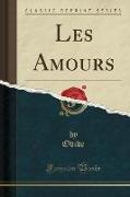 Les Amours (Classic Reprint)