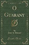 O Guarany (Classic Reprint)