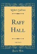 Raff Hall, Vol. 1 of 3 (Classic Reprint)